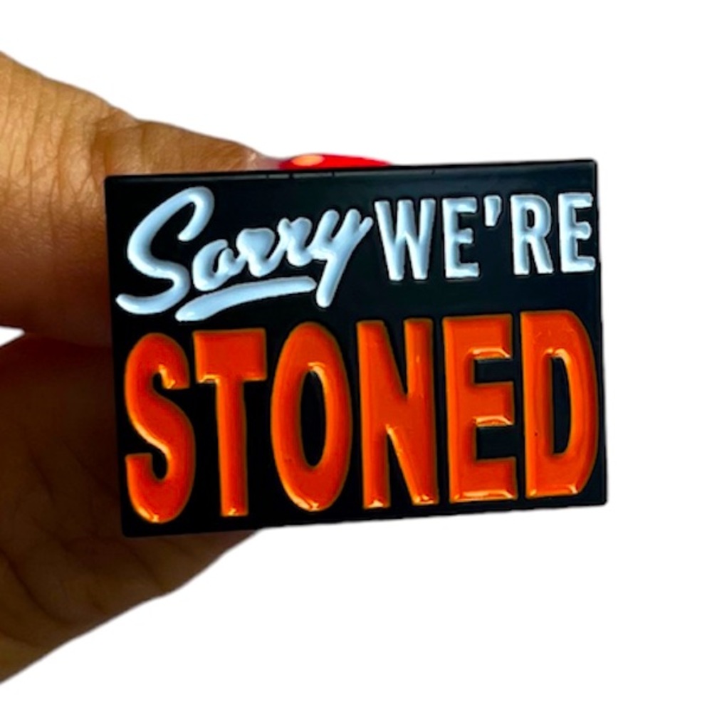 Sorry We’re Stoned Enamel Pin
